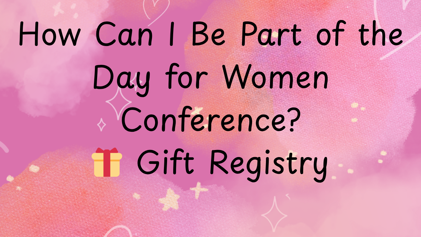How Can I Be Part of the Day for Women Conference?