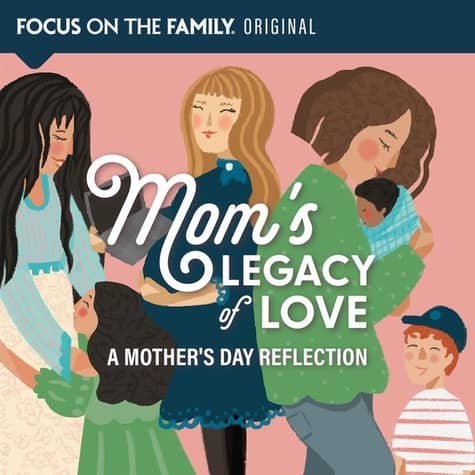 Mom’s Legacy of Love: A Mother’s Day Reflection